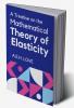 A Treatise on the Mathematical Theory of Elasticity