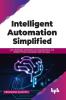 Intelligent Automation Simplified