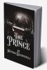 The Prince: A Practical guide to Rule A Kingdom