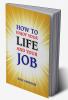 How to Enjoy Your Life and Job