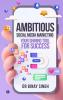 AMBITIOUS SOCIAL MEDIA MARKETING: YOUR SHINING TOOL FOR SUCCESS!