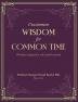 Uncommon Wisdom for Common Time