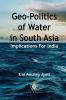 Geo-Politics of Water in South Asia: Implications For India