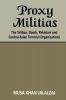 Proxy Militias: The Taliban Daesh Pakistani and Central Asian Terrorist Organizations