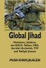 Global Jihad: Wahabism Salafism the ISIS-K Taliban PKK Kurdish Hezbollah TTP and Tablighi Jamaat