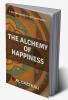 The Alchemy Of Happiness