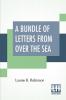 A Bundle Of Letters From Over The Sea