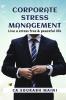 Corporate Stress Management: Live A Stress Free & Peaceful Life