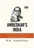 Ambedkar's India : A Collection of Four Works By B.R. Ambedkar Including Annihilation of Caste Waiting for a Visa Caste In India & The Grammer of Anarchy.