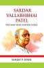 Sardar Vallabhbhai Patel The Man Who Unified India