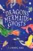 DRAGONS, MERMAIDS & GHOSTS