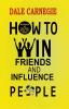 How to Win Friends and Influence People