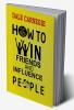 How to Win Friends and Influence People