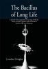 The Bacillus of Long Life; A manual of the preparation and souring of milk for dietary purposes together with and historical account of the use of fermente