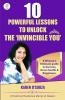 10 POWERFUL LESSONS TO UNLOCK THE ‘INVINCIBLE YOU’