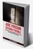 Are Prison Reforms Possible? Reformation and rehabilitation of Prisoners for the safety of the society