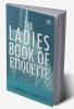 The Ladies Book of Etiquette and Manual of Politeness