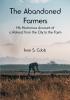 The Abandoned Farmers; His Humorous Account of a Retreat from the City to the Farm