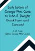 Early Letters of George Wm. Curtis to John S. Dwight; Brook Farm and Concord