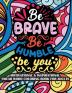 Be Brave Be Humble Be You Motivational & Insprinational Coloring Book For Adults