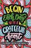 Begin Each Day With Greatfull Day Coloring Book For Adults