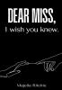 Dear Miss I wish you knew.