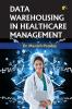 Data Warehousing In Healthcare Management