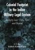 Colonial Footprint in the Indian Military Legal System Military Law