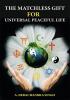 The Matchless Gift for Universal Peaceful Life