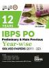 12 Years IBPS PO Preliminary & Main Previous Year-wise Solved Papers (2011 - 2023) 5th Edition