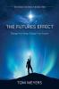 The Futures Efffect: Change Your Story Change Y'our Future!: 2 (Futurize Yourself)