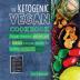 The Ketogenic Vegan Cookbook: Vegan Cheeses Instant Pot & Delicious Everyday Recipes for Healthy Plant Based Eating