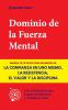 Dominio de la Fuerza Mental: Manual de 10 Pasos para Desarrollar la Confianza en uno Mismo la Resistencia el Valor y la Disciplina (Con 15 Ejercicios para Lograr tus Objetivos y Cambiar tu Vida)