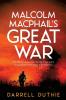 Malcolm MacPhail's Great War: 1 (Malcolm MacPhail WW1)