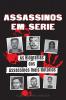 Assassinos em Serie: As Biografias dos Assassinos mais Notórios (Dentro das Mentes e Métodos dos Psicopatas Sociopatas e Torturadores) (Livros de Arquivos Forenses)