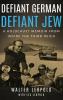 Defiant German Defiant Jew: A Holocaust Memoir from inside the Third Reich (Holocaust Survivor Memoirs World War II)