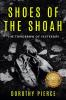 Shoes of the Shoah: The Tomorrow of Yesterday (Holocaust Survivor True Stories WWII)