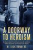 A Doorway to Heroism: A decorated German-Jewish Soldier who became an American Hero