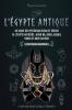 L'Egypte antique: Un guide des mystérieux dieux et déesses de l'Égypte ancienne: Amon-Râ Osiris Anubis Horus et bien d'autres (livre pour jeunes ... étudiants): 1 (Une Mythologie Passionnante)