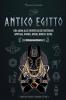 Antico Egitto: Una guida alle divinità egizie misteriose: Amon-Ra Osiride Anubi Horus e altre (Libro per alunni e giovani lettori): 1 (Mitologia Accattivante)