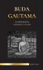 Buda Gautama: La Biografía - La vida las enseñanzas el camino y la sabiduría del Despertado (Budismo)