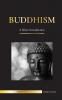 Buddhism: A Short Introduction - Buddha's Teachings (Science and Philosophy of Meditation and Enlightenment) (Religion)