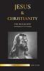 Jesus & Christianity: The Biography - The Life and Times of a Revolutionary Rabbi; Christ & An Introduction and History of Christianity (Religion)