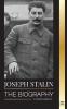 Joseph Stalin: The Biography of a Georgian Revolutionary Political Leader of the Soviet Union and Red Tsar (History)