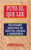 Puto el que lee. Diccionario argentino de insultos injurias e improperios