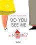 Do You See Me at Home?: 1