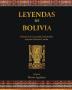 Leyendas de Bolivia: Herencia de un pueblo indomable