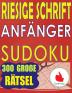 Riesige Schrift Anfänger Sudoku: 300 einfache Puzzles für Anfänger mit sehr großem Druck - 2 Puzzles pro Seite - 216 x 279 mm ca. DIN A4 Buch (Sudoku Für Anfänger)