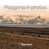 Patagonia in Photos: Commemorative Book of the Third Patagonia Photo Contest: 2