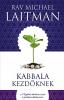 Kabbala kezdőknek: A Kabbala története tanai és jelenkori alkalmazása